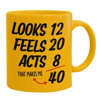 Looks, feels, acts LIKE your AGE, Ceramic coffee mug yellow, 330ml
