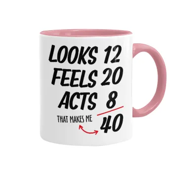 Looks, feels, acts LIKE your AGE, Mug colored pink, ceramic, 330ml