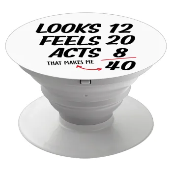 Looks, feels, acts LIKE your AGE, Phone Holders Stand  Λευκό Βάση Στήριξης Κινητού στο Χέρι