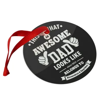 This is what an Awesome DAD looks like, Στολίδι Χριστουγεννιάτικο στολίδι γυάλινο 9cm