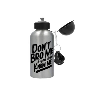 Dont't bro me, if you don't know me., Metallic water jug, Silver, aluminum 500ml
