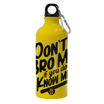 Dont't bro me, if you don't know me., Water bottle 600ml