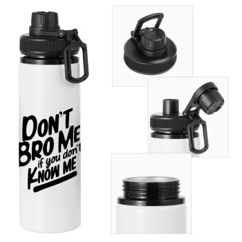 Dont't bro me, if you don't know me., Metal water bottle with safety cap, aluminum 850ml