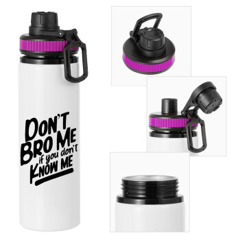 Dont't bro me, if you don't know me., Metallic water bottle with safety lid, 850ml aluminum