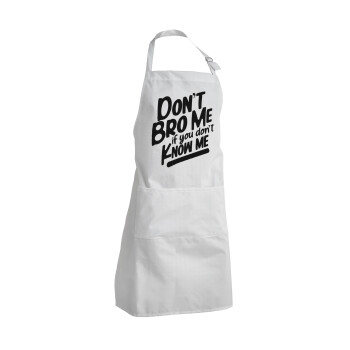 Dont't bro me, if you don't know me., Ποδιά Σεφ Ολόσωμη Ενήλικων (με ρυθμιστικά και 2 τσέπες)