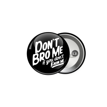 Dont't bro me, if you don't know me., Κονκάρδα παραμάνα 5.9cm
