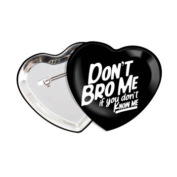 Dont't bro me, if you don't know me., Κονκάρδα παραμάνα καρδιά (57x52mm)