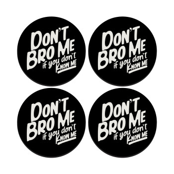 Dont't bro me, if you don't know me., SET of 4 round wooden coasters (9cm)