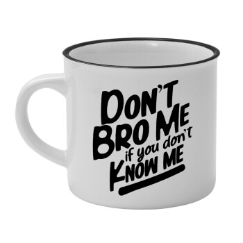 Dont't bro me, if you don't know me., Κούπα κεραμική vintage Λευκή/Μαύρη 230ml