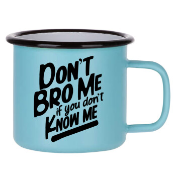 Dont't bro me, if you don't know me., Κούπα Μεταλλική εμαγιέ ΜΑΤ σιέλ 360ml