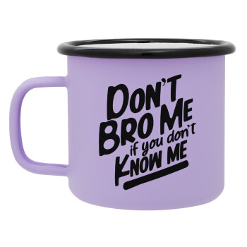 Dont't bro me, if you don't know me., Κούπα Μεταλλική εμαγιέ ΜΑΤ Light Pastel Purple 360ml
