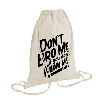 Dont't bro me, if you don't know me., Τσάντα πλάτης πουγκί GYMBAG natural (28x40cm)