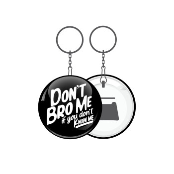 Dont't bro me, if you don't know me., Μπρελόκ μεταλλικό 5cm με ανοιχτήρι