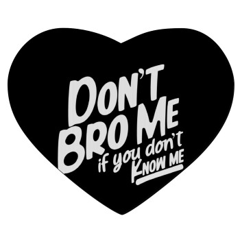 Dont't bro me, if you don't know me., Mousepad heart 23x20cm
