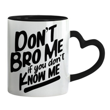 Dont't bro me, if you don't know me., Mug heart black handle, ceramic, 330ml