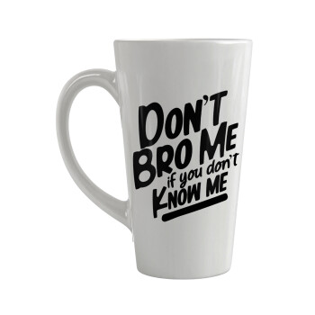 Dont't bro me, if you don't know me., Κούπα κωνική Latte Μεγάλη, κεραμική, 450ml