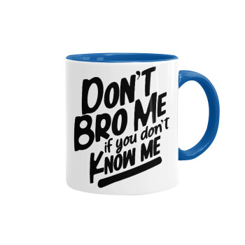 Dont't bro me, if you don't know me., Mug colored blue, ceramic, 330ml