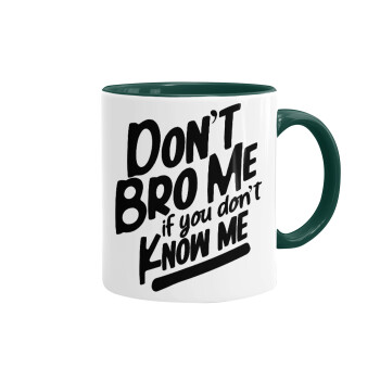 Dont't bro me, if you don't know me., Mug colored green, ceramic, 330ml