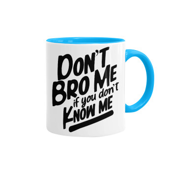 Dont't bro me, if you don't know me., Mug colored light blue, ceramic, 330ml