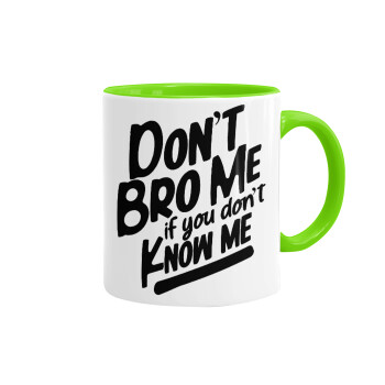 Dont't bro me, if you don't know me., Mug colored light green, ceramic, 330ml