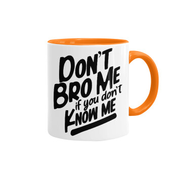 Dont't bro me, if you don't know me., Mug colored orange, ceramic, 330ml