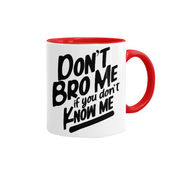 Dont't bro me, if you don't know me., Mug colored red, ceramic, 330ml