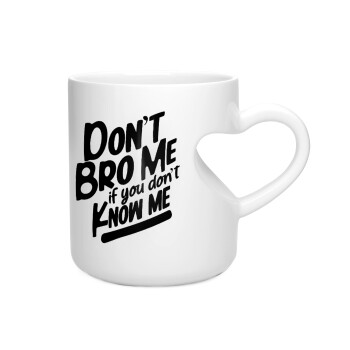 Dont't bro me, if you don't know me., Κούπα καρδιά λευκή, κεραμική, 330ml