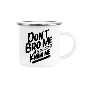 Dont't bro me, if you don't know me., Κούπα Μεταλλική εμαγιέ λευκη 360ml