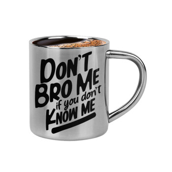 Dont't bro me, if you don't know me., Κουπάκι μεταλλικό διπλού τοιχώματος για espresso (220ml)