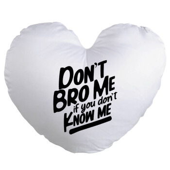 Dont't bro me, if you don't know me., Μαξιλάρι καναπέ καρδιά 40x40cm περιέχεται το  γέμισμα