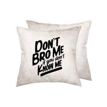 Dont't bro me, if you don't know me., Μαξιλάρι καναπέ Δερματίνη Γκρι 40x40cm με γέμισμα