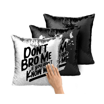 Dont't bro me, if you don't know me., Μαξιλάρι καναπέ Μαγικό Μαύρο με πούλιες 40x40cm περιέχεται το γέμισμα
