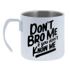 Dont't bro me, if you don't know me. — 1