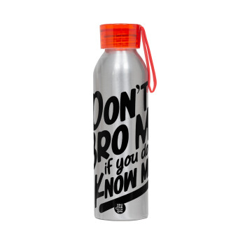 Dont't bro me, if you don't know me., Aluminum Sports Bottle 650ml – Silver with Red Cap and Silicone Strap