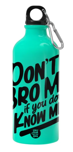 Dont't bro me, if you don't know me. — 1