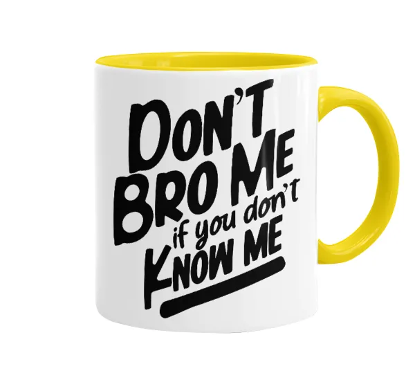 Dont't bro me — Mug colored yellow, ceramic, 330ml