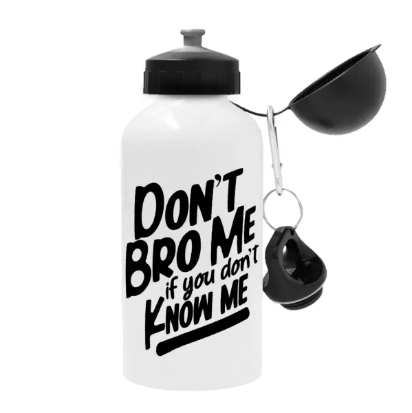 Dont't bro me, if you don't know me. — 1