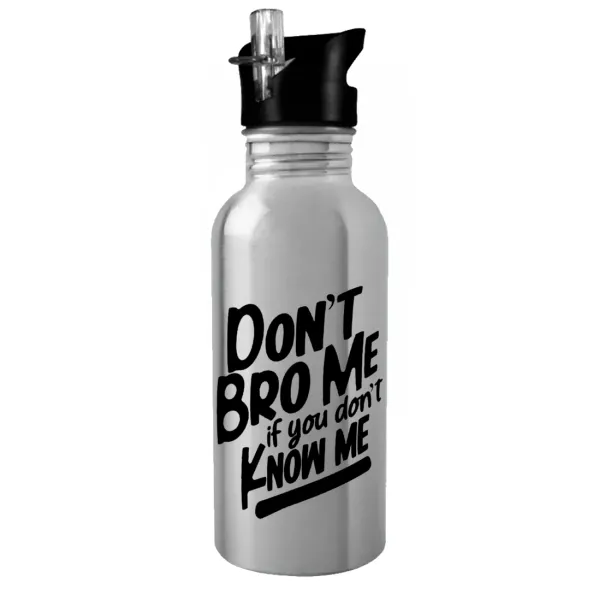 Dont't bro me, if you don't know me. — 1