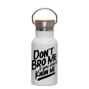 Dont't bro me, if you don't know me., Metallic thermos (Stainless steel) White with wooden lid (bamboo), double-walled, 350ml