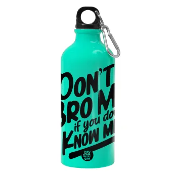 Dont't bro me, if you don't know me., Water bottle 600ml
