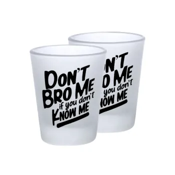 Dont't bro me, if you don't know me., Σφηνοπότηρα γυάλινα 45ml του πάγου (2 τεμάχια)