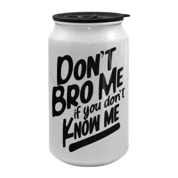 Dont't bro me, if you don't know me., Κούπα ταξιδιού μεταλλική με καπάκι (tin-can) 500ml