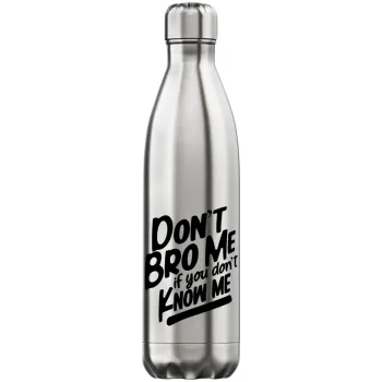 Dont't bro me, if you don't know me., Μεταλλικό παγούρι θερμός Inox (Stainless steel), διπλού τοιχώματος, 750ml