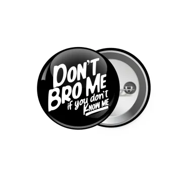 Dont't bro me, if you don't know me., Κονκάρδα παραμάνα 5.9cm