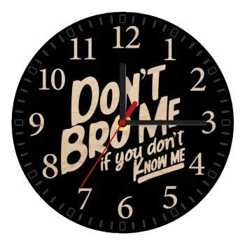Dont't bro me, if you don't know me., Ρολόι τοίχου ξύλινο plywood (20cm)