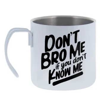 Dont't bro me — Κούπα Ανοξείδωτη διπλού τοιχώματος 400ml
