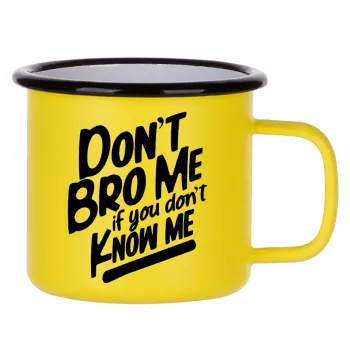 Dont't bro me, if you don't know me., Κούπα Μεταλλική εμαγιέ ΜΑΤ Κίτρινη 360ml