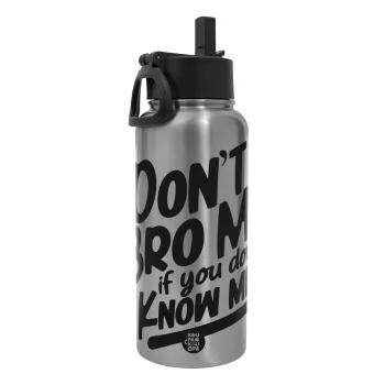 Dont't bro me, if you don't know me., Μεταλλικό παγούρι θερμός Silver με καλαμάκι και χερούλι (Stainless steel), διπλού τοιχώματος, 950ml