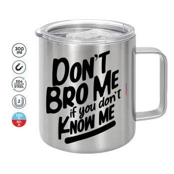 Dont't bro me, if you don't know me., Κούπα Ανοξείδωτη διπλού τοιχώματος 300ml