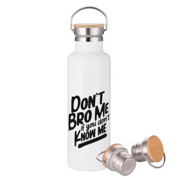 Dont't bro me, if you don't know me., Stainless steel White with wooden lid (bamboo), double wall, 750ml